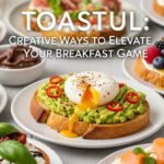 Toastul: Creative Ways to Elevate Your Breakfast Game