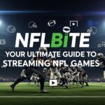 NFLBite: Your Ultimate Guide to Streaming NFL Games
