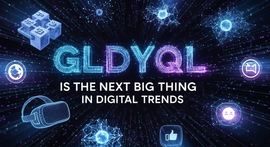Why gldyql is the Next Big Thing in Digital Trends